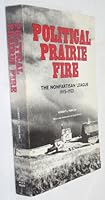 Political Prairie Fire: The Nonpartisan League (Borealis Book) 0873511867 Book Cover