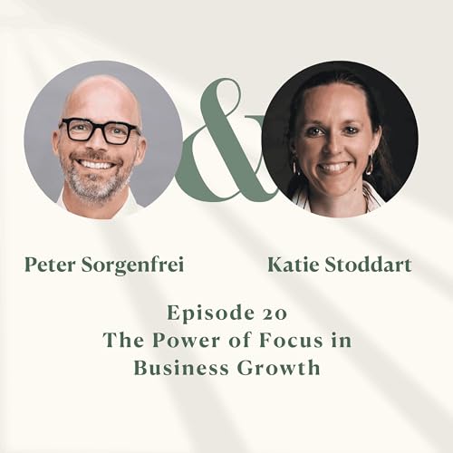 The Power of Focus in Business Growth w/Katie Stoddart