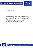 Besteuerung und Subventionierung von Zwischenprodukten als Mittel zur Bekämpfung importierter Rezession-cum-Infaltion: Eine makroökonomische ... / Série 5: Sciences économiques, Band 421) - Klaus Baumgarten