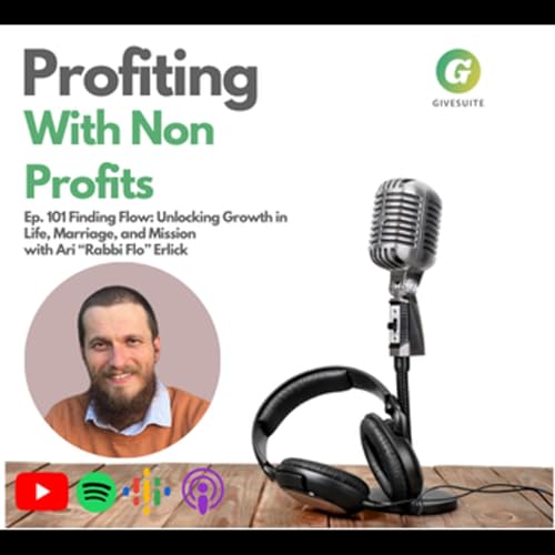 Ep. 101 Finding Flow: Unlocking Growth in Life, Marriage, and Mission - Ari &ldquo;Rabbi Flo&rdquo; Ehrlich