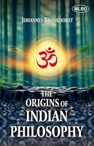 The Origins Of Indian Philosophy