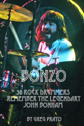 BONZO: 30 Rock Drummers Remember the Legendary John Bonham BONZO: 30 Rock Drummers Remember the Legendary John Bonham