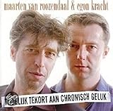 Maarten van Roozendaal & Egon Krach - Tijdelijk Tekort Aan Chronisch Geluk