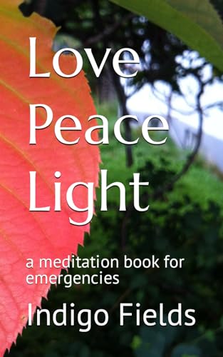 Love Peace Light: a meditation book for emergencies