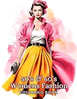 50s & 60s Women's Fashion Coloring Book: Stylish Outfits on Beauties to Color for Teen Girls and Adult Women | Stress Relief and Relaxation B0CFZMNQHQ Book Cover