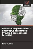 Poczucie przynaleznosci i hybrydowa tozsamosc: Przyklad spolecznosci tureckiej (Polish Edition) 3330516259 Book Cover
