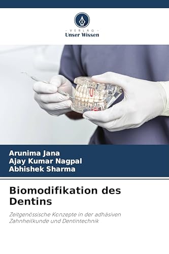 Biomodifikation des Dentins: Zeitgenössische Konzepte in der adhäsiven Zahnheilkunde und Dentintechnik
