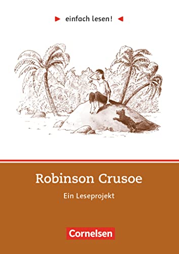 Einfach lesen! - Leseprojekte - Leseförderung ab Klasse 5 - Niveau 2: Robinson Crusoe - Ein Leseprojekt nach dem Roman von Daniel Defoe - Arbeitsbuch ... lesen!, Leseförderung ab Klasse 5, Niveau 2)