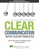 Clear Communications with Clear Results: How to Start a Plain Language Program Where You Work