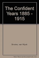 The Confident Years: 1885-1915 0525026509 Book Cover