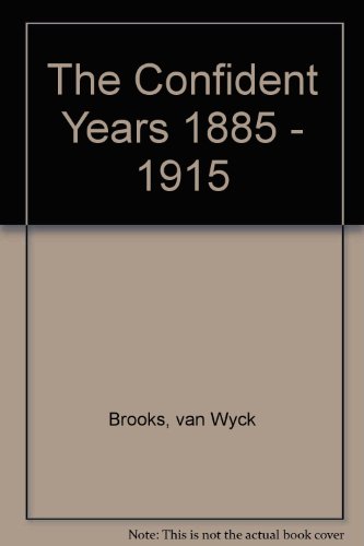 The confident years, 1885-1915 (His Makers and ... B0007J4YJM Book Cover