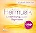Produktbild Heilmusik zur Befreiung aus der Depression: Wieder in den Rhythmus der Freude finden
