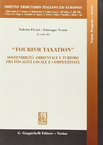 «Tourism taxation». Sostenibilità ambientale e turismo fra fiscalità locale e competitività «Tourism taxation». Sostenibilità ambientale e turismo fra fiscalità locale e competitività