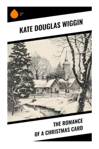 The Romance of a Christmas Card: A New England Christmas Novella of Family Reconciliation, Forgiveness, and Festive Village Life
