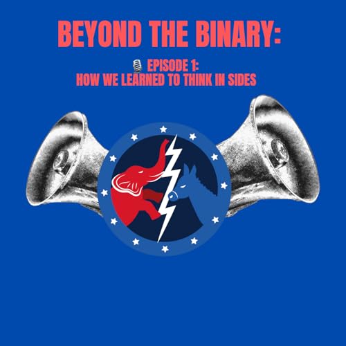 Beyond the Binary: Political Literacy, Not Persuasion cover art