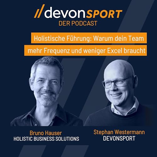 Holistische F&uuml;hrung: Wie du mit Frequenzen statt Excel-Tabellen dein Team in H&ouml;chstform bringst mit Bruno Hauser #136