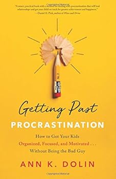 Paperback Getting Past Procrastination: How to Get Your Kids Organized, Focused, and Motivated...Without Being the Bad Guy Book