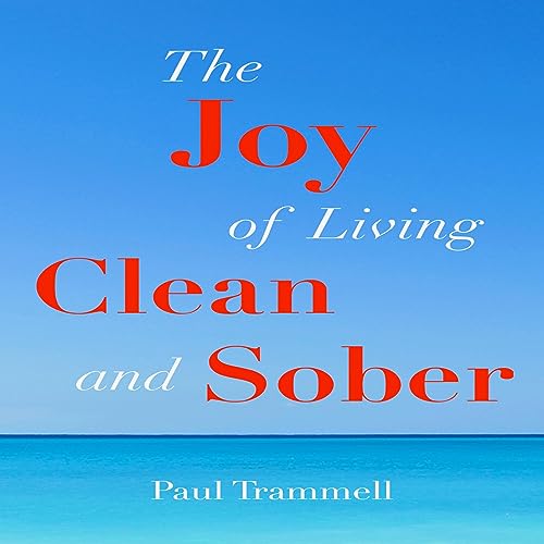 The Joy of Living Clean and Sober by Paul Trammell episode artwork