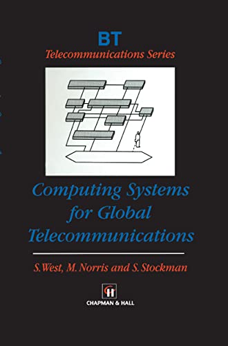 Computing Systems for Global Telecommunications (BT Telecommunications Series, 14, Band 14)