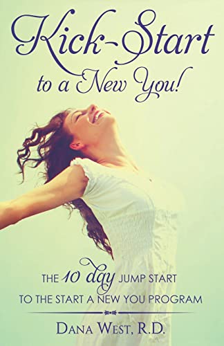 Kick-Start to a New You!: The 10 Day Jump Start to the Start a New You Program