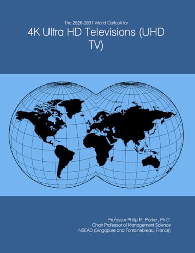 The 2026-2031 World Outlook for 4K Ultra HD Televisions (UHD TV)