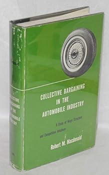 Hardcover Collective Bargaining in the Automobile Industry: A Study of Wage Structure and Competitive Relations Book