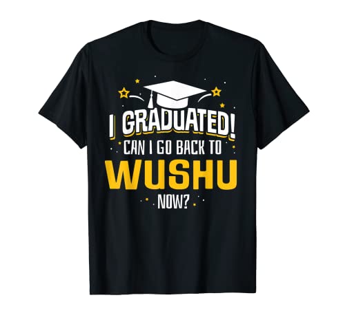 Divertido I Graduated Now Can I Go Back To WUSHU Gift Camiseta