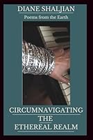 Circumnavigating the Ethereal Realm: Poems From Earth 1966448201 Book Cover