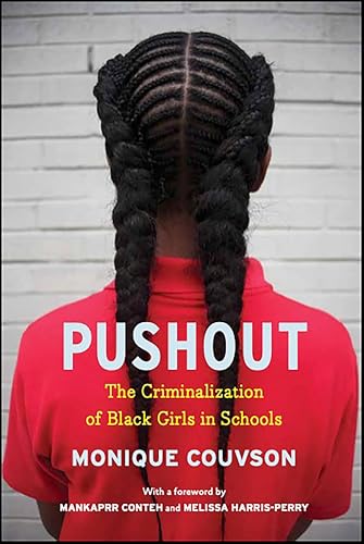 Pushout: The Criminalization of Black Girls in Schools