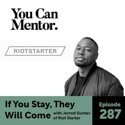287. If You Stay, They Will Come with Jerrod Gunter from RiotStarter