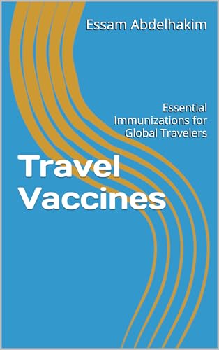 Travel Vaccines: Essential Immunizations for Global Travelers (Medical E BOOKS)