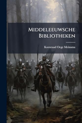 Middeleeuwsche Bibliotheken (Dutch Edition)