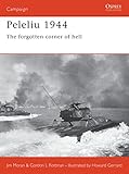 Peleliu 1944: The forgotten corner of hell (Campaign, 110)