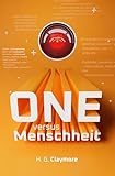  ONE vs. Menschheit: Mächtige, erzittert vor meiner Effizienz (German Edition)