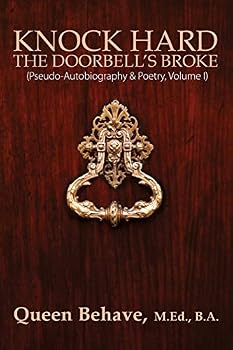 Paperback Knock Hard The Doorbell's Broke: Pseudo-Autobiography & Poetry, Volume I Book