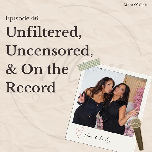 EPISODE 46: Unfiltered, Uncensored, and On the Record