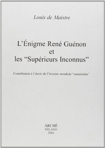 L'enigme Rene Guenon et les superieurs inconnus