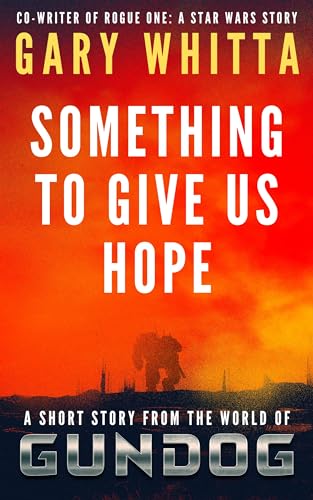 Cover of Something To Give Us Hope: A short story from the world of Gundog