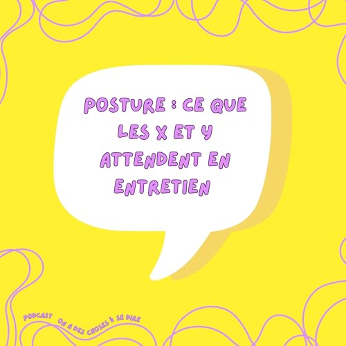 S2 Ep8: Posture : ce que les X et Y attendent en entretien