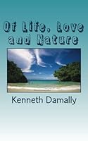 Of Life, Love and Nature: An Anthology of Reality Poems 1544038011 Book Cover