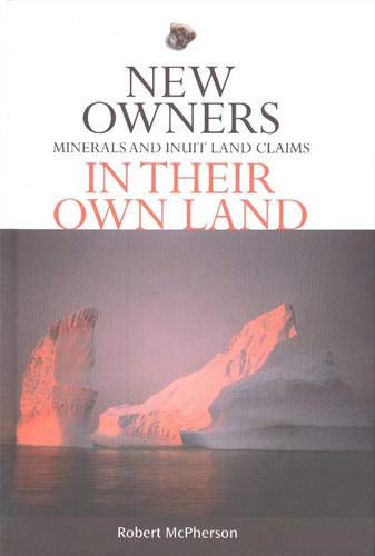 New Owners in Their Own Land: Minerals and Inuit Land Claims (Northern Lights)