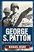 George S. Patton: Blood, Guts, and Prayer (The Generals)