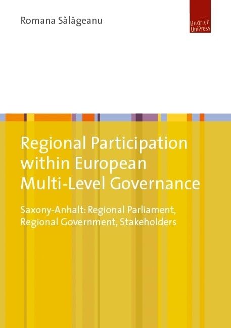 Regional Participation within European Multi-Level Governance: Saxony-Anhalt: Regional Parliament, Regional Government, Stakeholders (Treasury of the Indic Sciences)      Paperback – May 15, 2017