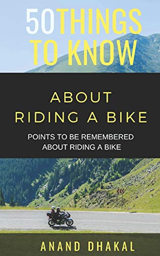 50 THINGS TO KNOW ABOUT RIDING A BIKE: POINTS TO BE REMEMBERED ABOUT RIDING A BIKE (50 Things to Know About Life, Relationships, and Personal Growth for Adults: Practical Guides for Everyday Life)