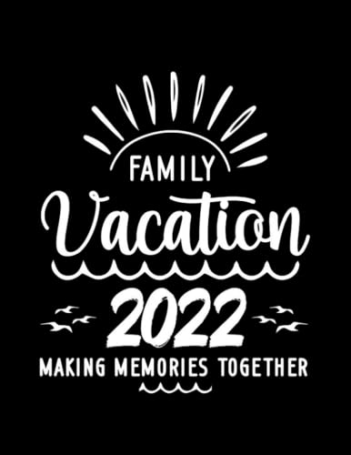 Family Vacation 2022 Making Memories , family matching 1 Notebook: Notebook - 100 Pages, Lined, 8.5 x 11