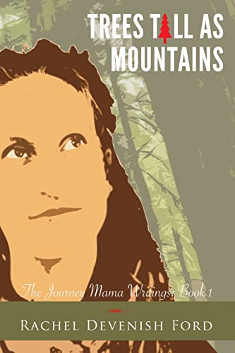 Trees Tall as Mountains (The Journey Mama Writings)