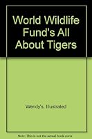 World Wildlife Fund's All About Tigers B005B52KNO Book Cover