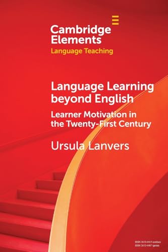 Learner Motivation in the Twenty-First Century (Elements in Language Teaching)