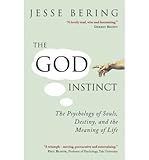 The God Instinct The Psychology of Souls, Destiny and the Meaning of Life by Bering, Jesse ( AUTHOR ) Mar-21-2013 Paperback