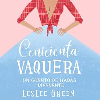 Cenicienta Vaquera: Un Cuento de Hadas Diferente [Cowgirl Cinderella: A Different Fairy Tale] Audiolibro Por Leslee Green art